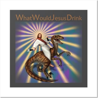 What Would Jesus Drink Posters and Art